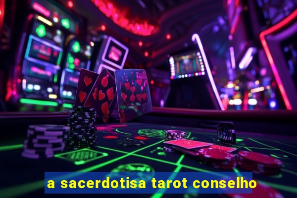 a sacerdotisa tarot conselho